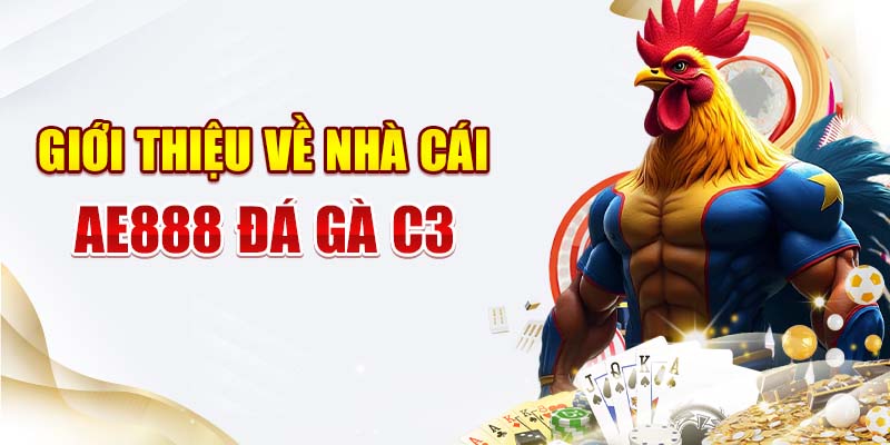 Giới Thiệu về Nhà cái AE888 Đá gà C3 Giới Thiệu về Nhà cái AE888 Đá gà C3